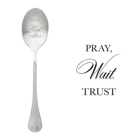 Pray, Wait, Trust 